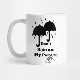 Don't Rain on My Parade Mug